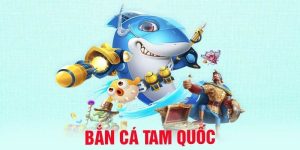 Bắn Cá Tam Quốc GK88 - Thiên Đường Săn Cá Đỉnh Cao Số 1 Hiện Nay