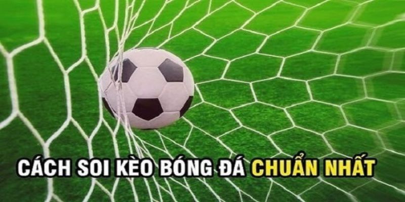 Cách Soi Kèo Bóng Đá Cho Tân Binh Nhập Cuộc Nhanh