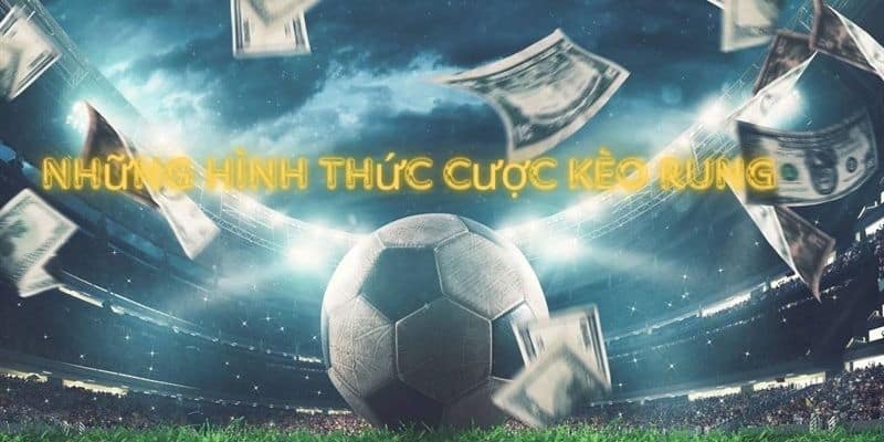 Các hình thức đầu tư trong kèo rung là gì