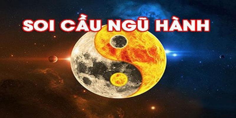 Tìm hiểu về soi cầu ngũ hành